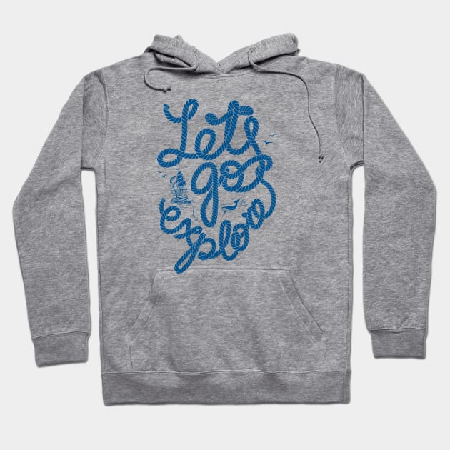 Nautical lettering: Lets go explore Hoodie by GreekTavern